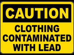 Caution Clothing Contaminated With Lead Sign