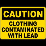 Caution Clothing Contaminated With Lead Sign